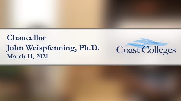 Blurred background of an office, the name Chancellor John Weispfenning, Ph.D., the date March 11, 2021, and the Coast Colleges logo with those words over blue waves