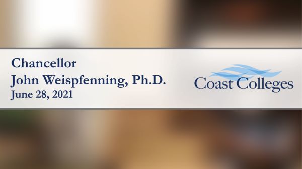 Blurred background of an office, the name Chancellor John Weispfenning, Ph.D., the date June 28, 2021, and the Coast Colleges logo with those words over.