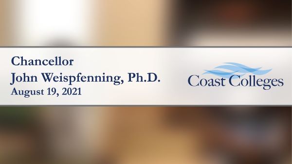 Blurred background of an office, the name Chancellor John Weispfenning, Ph.D., the date August 19, 2021, and the Coast Colleges logo with those words over.