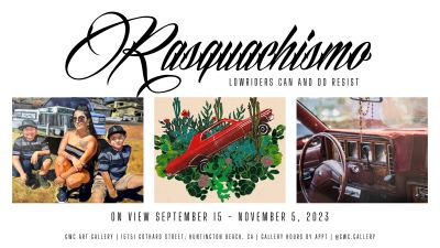 Rasquachismo: Lowriders Can and Do Resist, a multi-media exhibition celebrating the aesthetics and transformative power of Lowriders cars